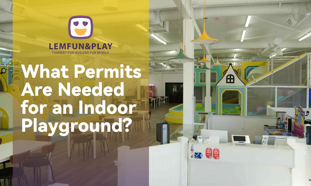 What Permits Are Needed for an Indoor Playground? A Stricking Guidance of Legal Compliance